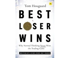 KNYGA Tom Hougaard Best Loser Wins, Why Normal Thinking Never Wins the Trading Game - written by a high-stake day trader