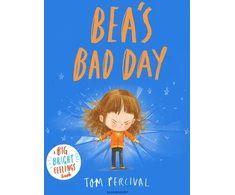 KNYGA Tom Percival Bea's Bad Day, A Big Bright Feelings Book