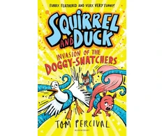 KNYGA Tom Percival Squirrel and Duck: Invasion of the Doggy-Snatchers