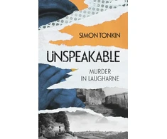 KNYGA Tonkin, Simon Unspeakable: Murder in Laugharne