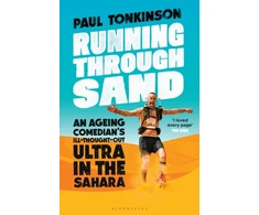 KNYGA Tonkinson Paul Running Through Sand: An Ageing Comedian’s Ill-Thought-Out Ultra in the Sahara