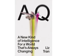 KNYGA Tran, Liz AQ: A New Kind of Intelligence for a World that's Always Changing
