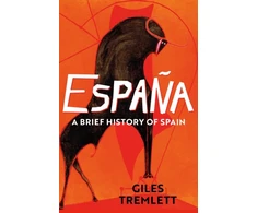 KNYGA Tremlett Giles Espana: a Brief History of Spain