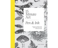 KNYGA Tromop, Anna 15-Minute Art Pen &amp; Ink: Learn to Draw with Pen and Ink in Six Steps or Less