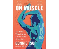 KNYGA Tsui Bonnie On Muscle: The Stuff That Moves Us and Why It Matters