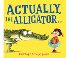 KNYGA Tudor Kael Actually, the Alligator . . . (PB)