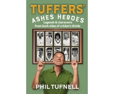 KNYGA Tufnell Phil Tuffers' Ashes Heroes, Legends and Characters from Both Sides of Cricket's Divide