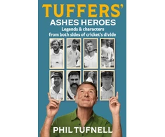 KNYGA Tufnell, Phil Tuffers' Ashes Heroes: Legends and Characters from Both Sides of Cricket's Divide