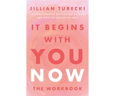 KNYGA Turecki, Jillian It Begins with You Now: The Workbook