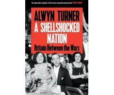 KNYGA Turner Alwyn Shellshocked Nation: Britain Between the Wars