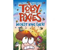 KNYGA Turner, James; Schuster, Andreas Toby and the Pixies: Worst King Ever! (a Phoenix Comic Book)