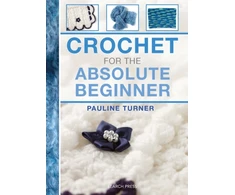 KNYGA Turner, Pauline Crochet for the Absolute Beginner