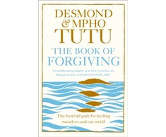 KNYGA Tutu, Archbishop Desmond; Tutu, Rev Mpho Book of Forgiving: The Fourfold Path for Ourselves and Our World