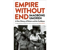 KNYGA Umoren, Imaobong Empire Without End: A New History of Britain and the Caribbean