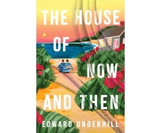 KNYGA Underhill, Edward House of Now and Then: A heartfelt journey of love, identity and revisiting the past