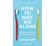 KNYGA Logan Ury Ury Logan How to Not Die Alone: The Surprising Science That Will Help You Find Love