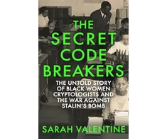 KNYGA Valentine Sarah Secret Codebreakers: The Untold Story of Juodas Women Cryptologists and the War Against Stalin’s Bomb
