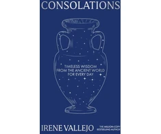 KNYGA Vallejo, Irene Consolations: Timeless Wisdom from the Ancient World for Every Day