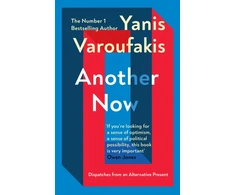 KNYGA Varoufakis, Yanis Another Now: Dispatches from an Alternative Present