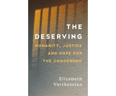 KNYGA Vartkessian, Elizabeth Deserving: Humanity, Justice and Hope for the Condemned