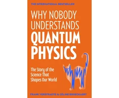 KNYGA Verstraete, Frank; Broeckaert, Celine Why Nobody Understands Quantum Physics: The Story of the Science That Shapes Our World