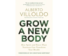 KNYGA Villoldo, Alberto Grow a New Body: How Spirit and Power Plant Nutrients Can Transform Your Health