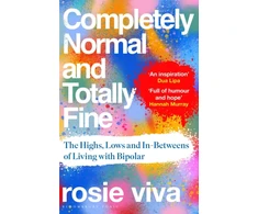 KNYGA Viva Rosie Completely Normal and Totally Fine: The Highs, Lows and In-Betweens of Living with Bipolar — A Memoir of Mental Health, Mania and Recovery