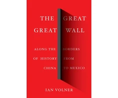 KNYGA Volner, Ian Great Great Wall: Along the Borders of History from China to Mexico