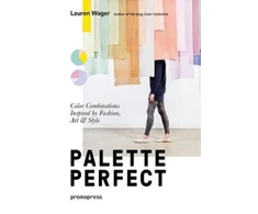 KNYGA Wager Lauren Palette Perfect: Color Combinations Inspired by Fashion, Art &amp; Style