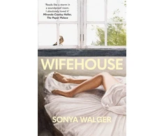KNYGA Walger, Sonya Wifehouse: A captivating, sharply resonant novel about a mother who chooses to leave