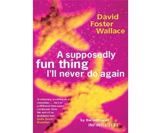 KNYGA Wallace, David Foster Supposedly Fun Thing I'll Never Do Again