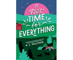 KNYGA Walther, K. L. First Time for Everything: A Young Adult Coming of Age Romance from the Author of The Summer of Broken Rules