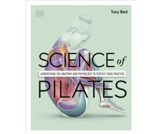 KNYGA Ward, Tracy Science of Pilates: Understand the Anatomy and Physiology to Perfect Your Practice