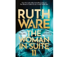 KNYGA Ware Ruth Woman in Suite 11: The gripping follow-iki multi-million bestselling author Ruth Ware's The Woman in Cabin 10 – now a Netflix filmas, starring Keira Knightley.
