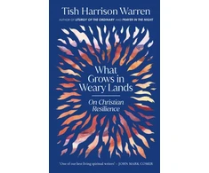 KNYGA Warren, Tish Harrison What Grows in Weary Lands: On Christian Resilience