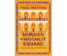 KNYGA Waters Paul Murder in Moonlit Square: A warm and witty mystery set in Delhi, where a streetwise nun and a hotelier take on murder and mayhem