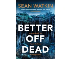 KNYGA Watkin Sean Better Off Dead: An unmissable Liverpool-set police procedural novel from a rising star in crime thriller fiction