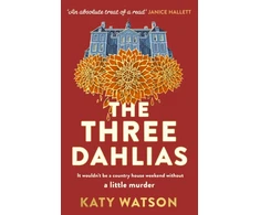 KNYGA Watson, Katy Three Dahlias: A gripping, cosy country-house mystery full of twists