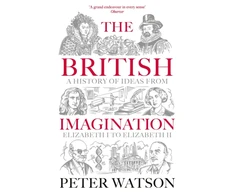 KNYGA Watson, Peter British Imagination: A History of Ideas from Elizabeth I to Elizabeth II
