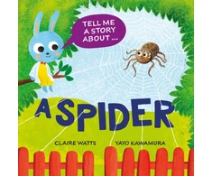 KNYGA Watts Claire Tell Me a Story About: A Spider