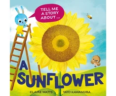 KNYGA Watts Claire Tell Me a Story About: A Sunflower
