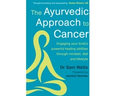 KNYGA Sam Watts Watts Dr Sam Ayurvedic Approach to Cancer: Engaging your body’s powerful healing abilities through mindset, diet and lifestyle