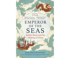 KNYGA Weatherford Jack Emperor of the Seas: Kublai Khan and the Making of China