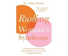 KNYGA Weaver Dr Libby Rushing Woman's Syndrome: The Impact of a Never-Ending To-Do List and How to Stay Healthy in Today's Busy World