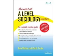 KNYGA Webb, Rob; Trobe, Keith Succeed at A Level Sociology