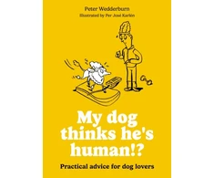 KNYGA Wedderburn, Peter My dog thinks he's human!?: Practical advice for dog lovers