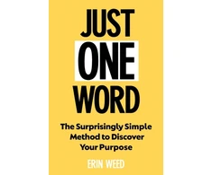 KNYGA Weed, Erin Just One Word: The Surprisingly Simple Method to Discover Your Purpose and Unleash Your Power