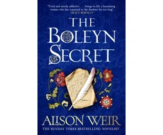 KNYGA Weir, Alison Boleyn Secret: the spellbinding new Tudor novel by the Sunday Times bestselling author