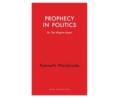 KNYGA Weisbrode, Kenneth Prophecy in Politics: Or, the Wigram Aspect