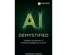KNYGA Weiss, Antonio AI Demystified: Unleash the power of artificial intelligence at work